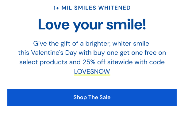 Give the gift of a brighter, whiter smile this Valentine's Day for 25% OFF