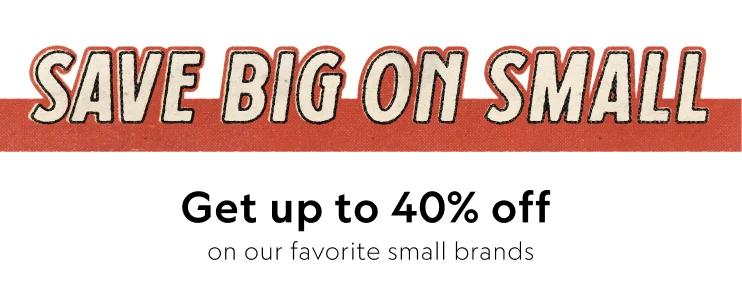 Save Big on Small