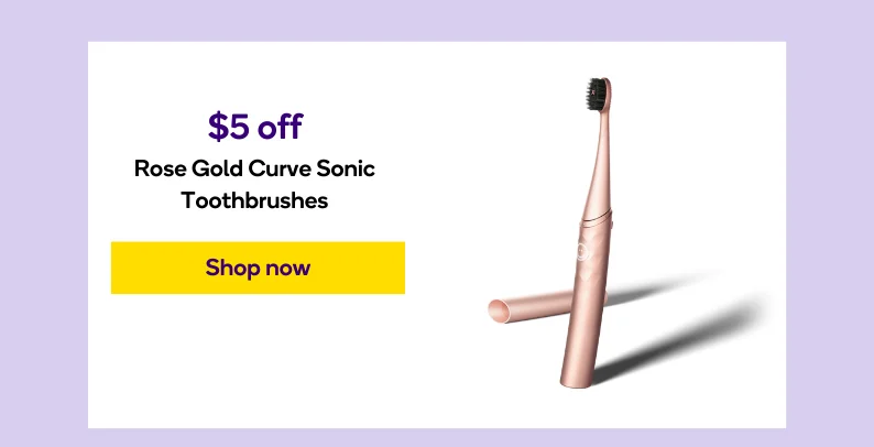 Take $5 off the Rose gold Curve Sonic Toothbrush