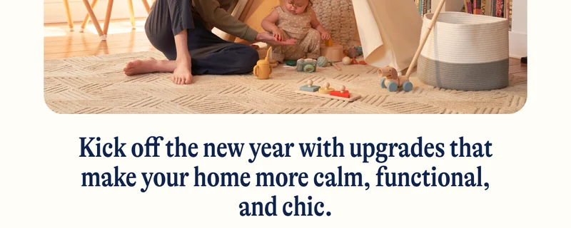 Kick off the new year with upgrades that make your home more calm, functional, and chic.