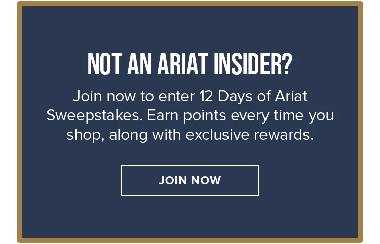 NOT AN ARIAT INSIDER? JOIN NOW