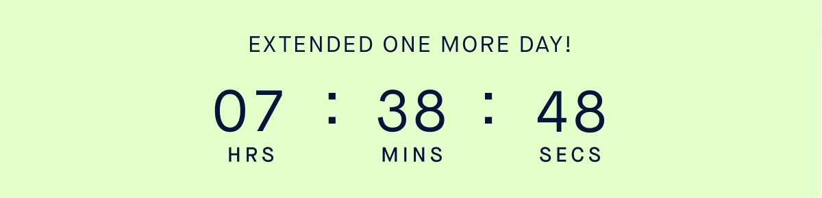 EXTENDED ONE MORE DAY! EXTENDED ONE MORE DAY!