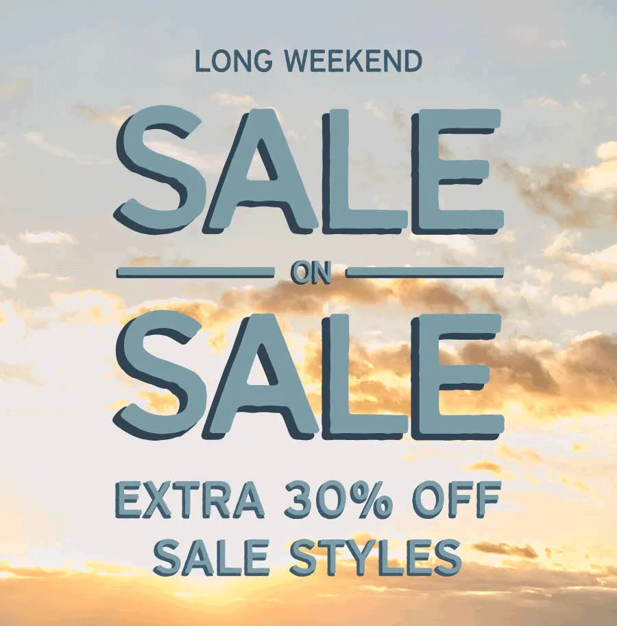Long Weekend Sale on Sale - Extra 30% Off Sale Styles