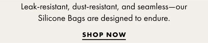 Leak-resistant, dust-resistant, and seamless. Shop now.