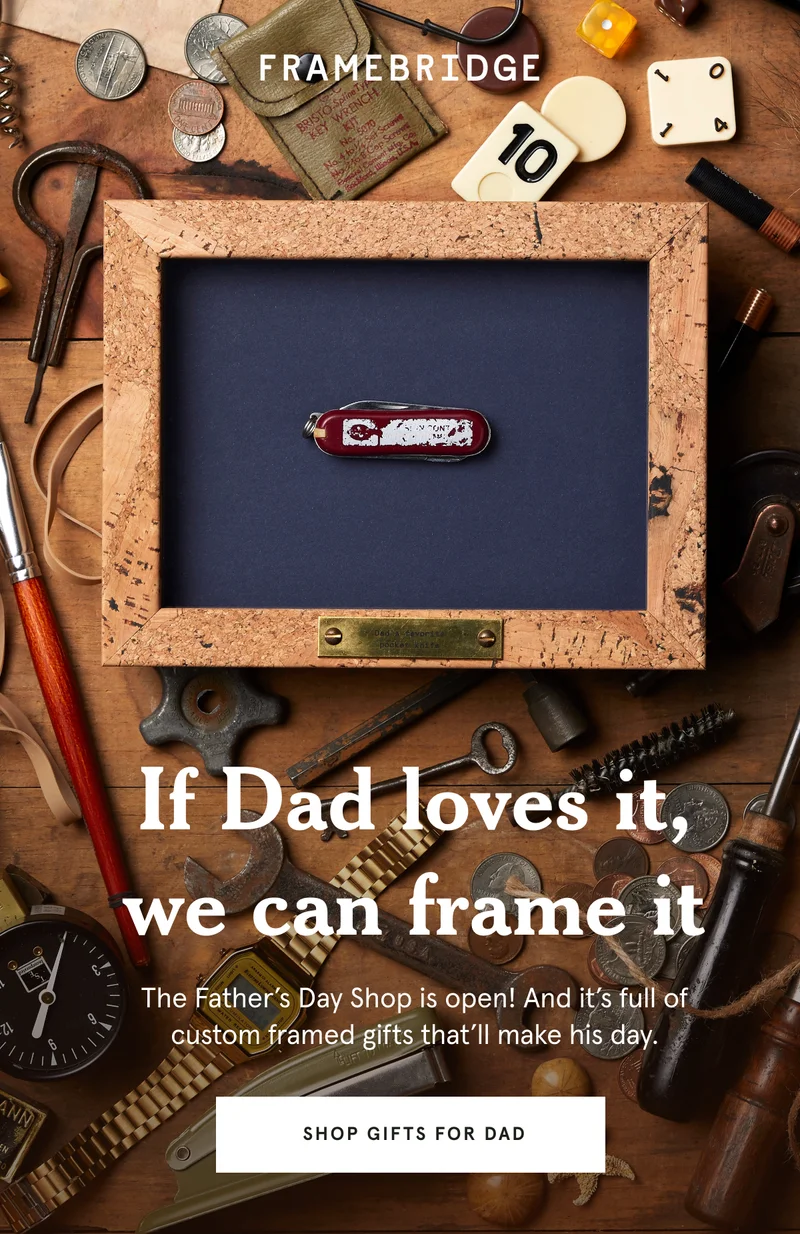 The Father’s Day Shop is open! And it’s full of custom framed gifts that’ll make his day.