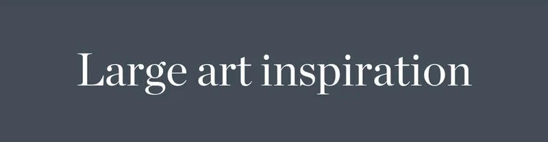 Large Art Inspiration