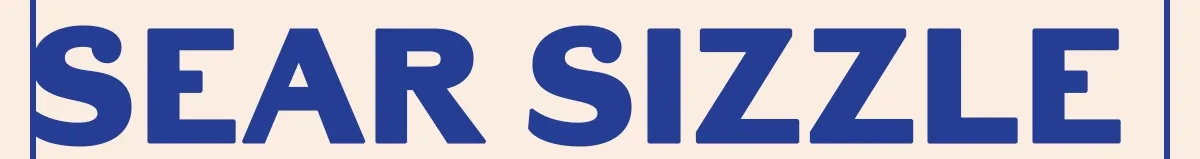 Sear, Sizzle, Save