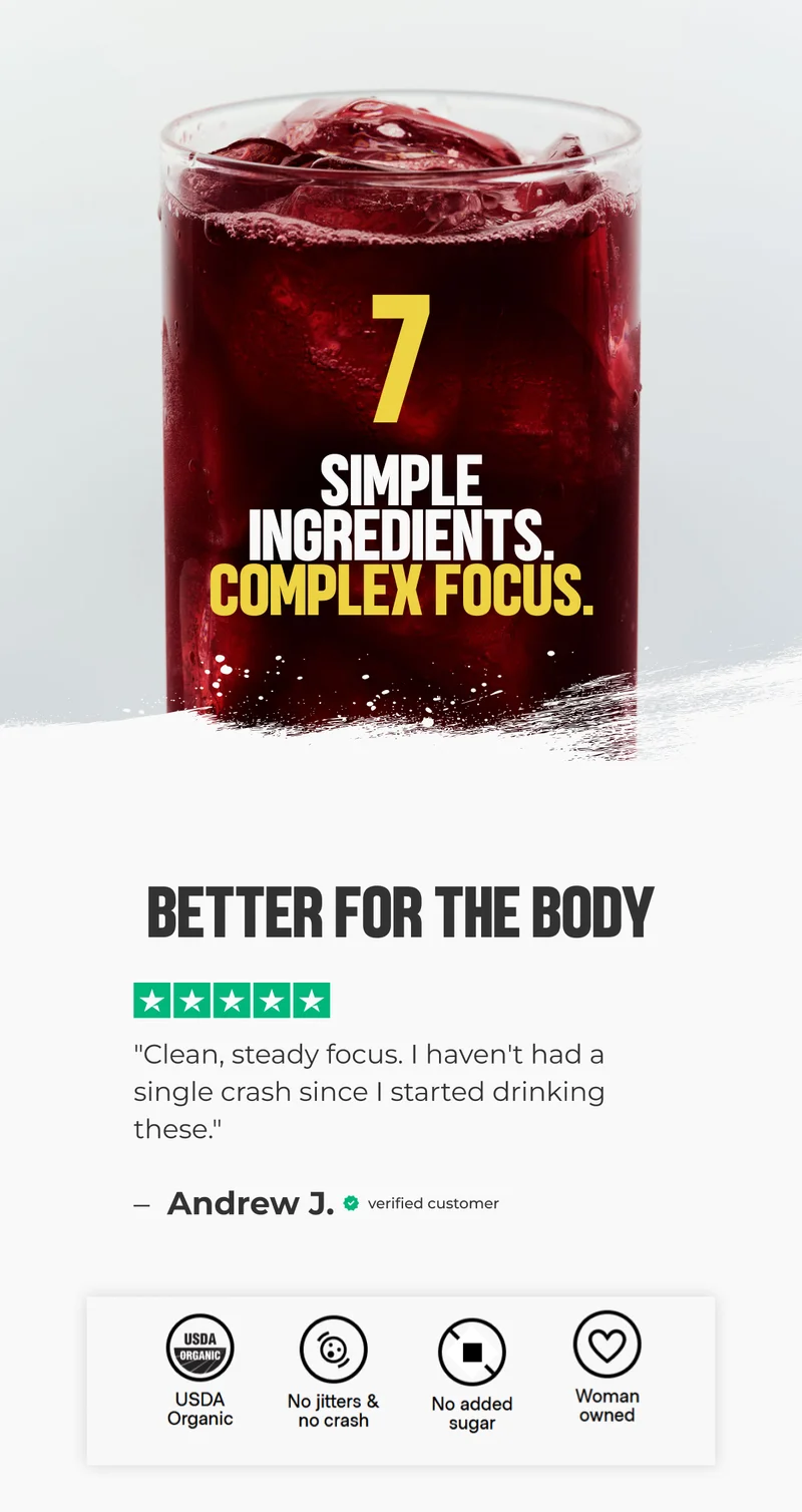 Simple ingredients. Complex focus.