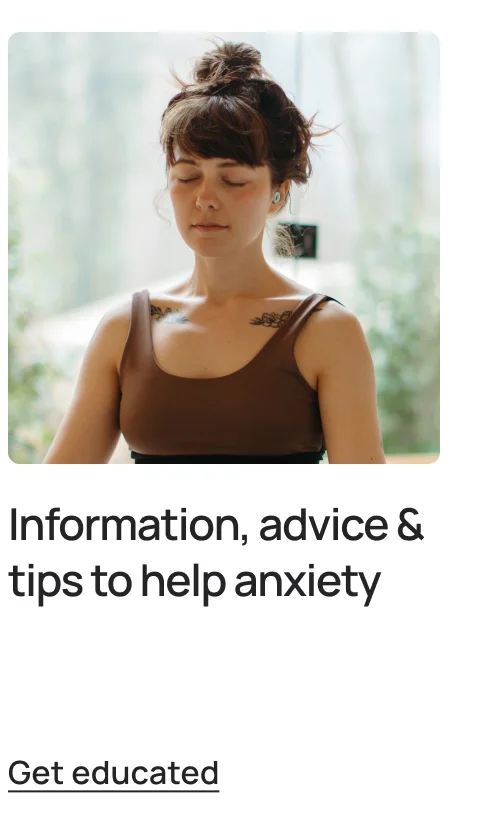 Information, advice & tips to help anxiety