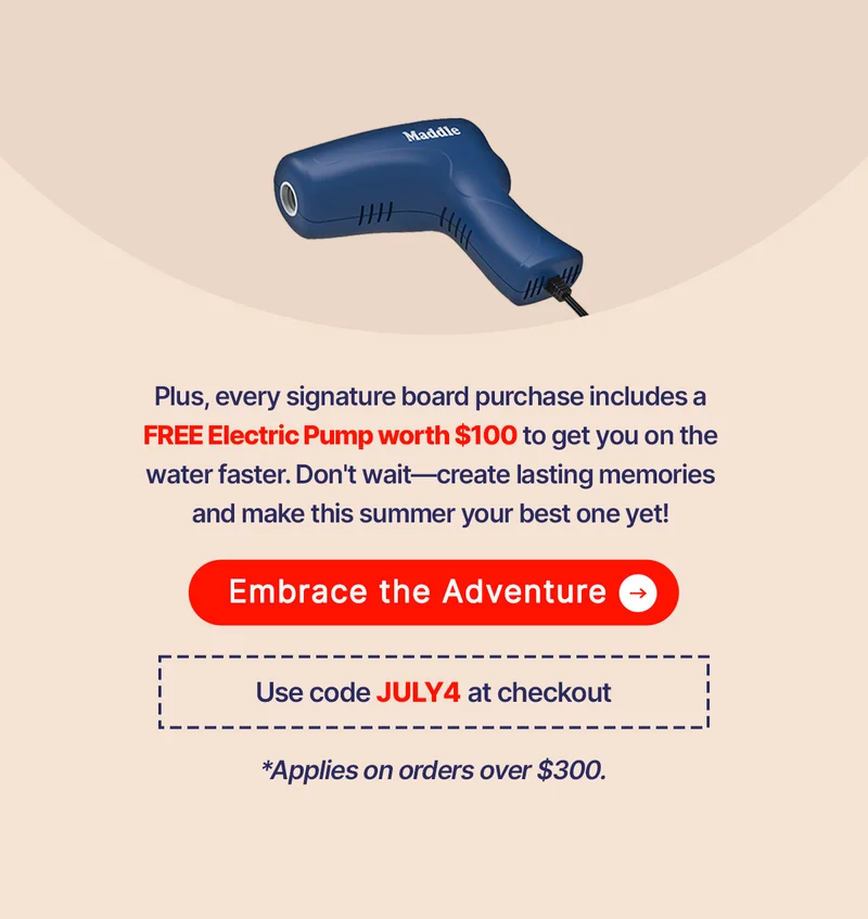 Plus, every signature board purchase includes a FREE Electric Pump worth $100 to get you on the water faster. Don't wait—create lasting memories and make this summer your best one yet! *Use the code JULY4 at checkout *Applies on orders over $300.