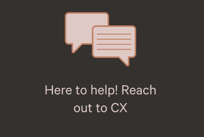 Here to help! Reach out to CX