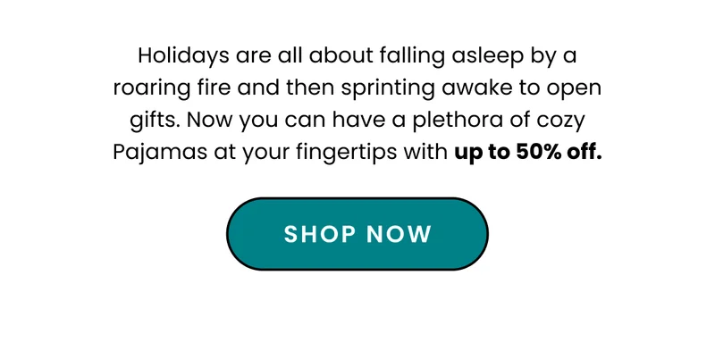 Body: Now you can have a plethora of cozy Pajamas at your fingertips with up to 50% off.