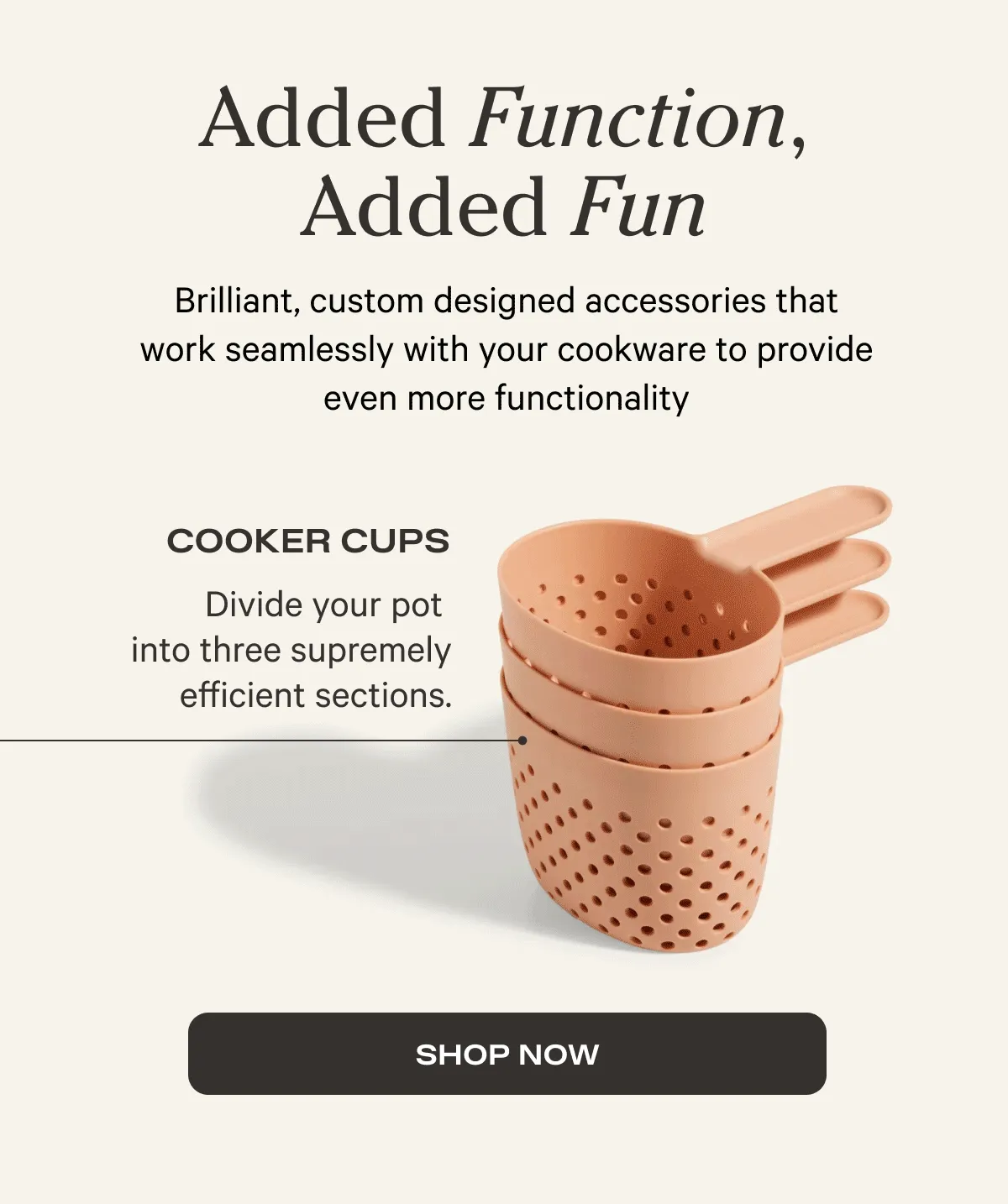Added Function, Added Fun | SHOP NOW