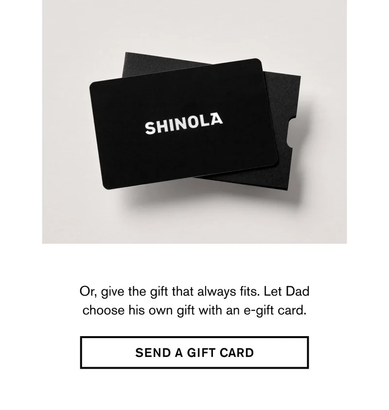 Or, give the gift that always fits. Let Dad choose his own gift with an e-gift card. | SEND A GIFT CARD