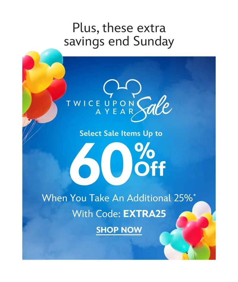 Plus, these extra savings end Sunday. Twice Upon A Year Sale. Select Sale Items Up to 60% Off When You Take an Additional 25% With Code: discount code | Shop Now