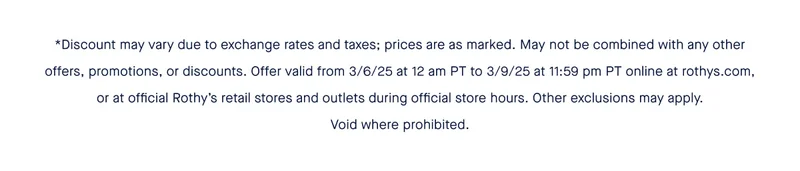*Discount may vary due to exchange rates and taxes; prices are as marked. May not be combined with any other offers, promotions, or discounts. Offer valid from 3/6/25 at 12 am PT to 3/9/25 at 11:59 pm PT online at rothys.com, or at official Rothy’s retail stores and outlets during official store hours. Other exclusions may apply. Void where prohibited.