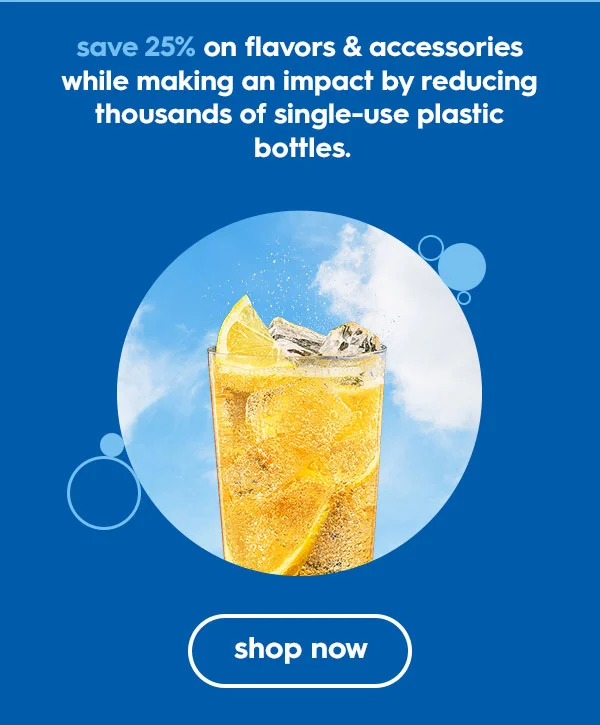 Save 25% on flavors & accessories while making an impact by reducing thousands of single‑use plastic bottles. Save 25% on flavors & accessories while making an impact by reducing thousands of single‑use plastic bottles.