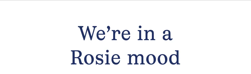 We're in a Rosie mood