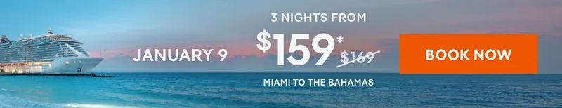 January 9 – 3 Nights – Miami to The Bahamas – Click to View Cruises & Book Now