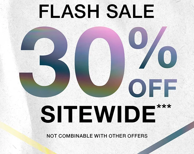 Hours Left! Flash Sale 30% Off Sitewide. Not Combinable with Other Offers. Shop Now