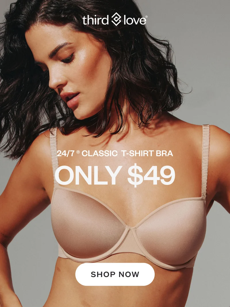 ThirdLove - ONLY $49. SHOP NOW.