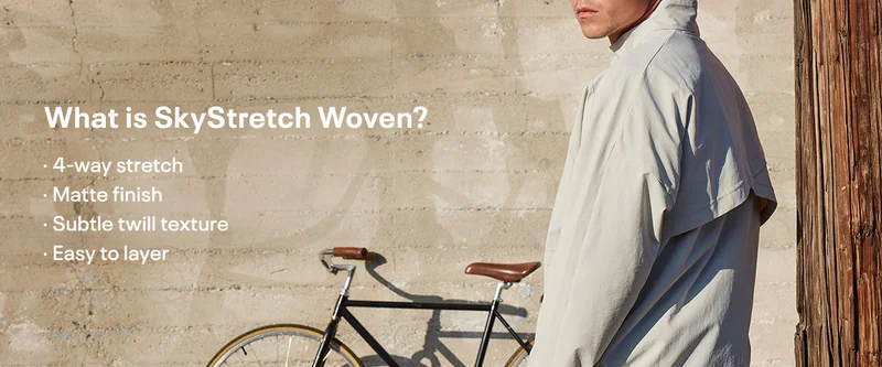What is SkyStretch Woven | 4-way stretch, matte finish, subtle twill texture and easy to layer