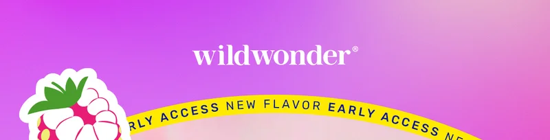 Early access to our new flavor