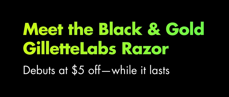 Meet the Black & Gold GilletteLabs Razor. Debuts at $5 off—while it lasts