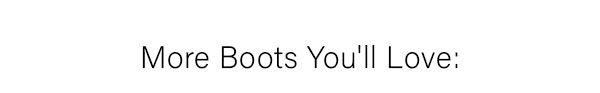 More Boots You'll Love
