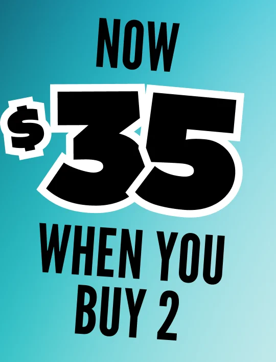 NOW $35 WHEN YOU BUY 2
