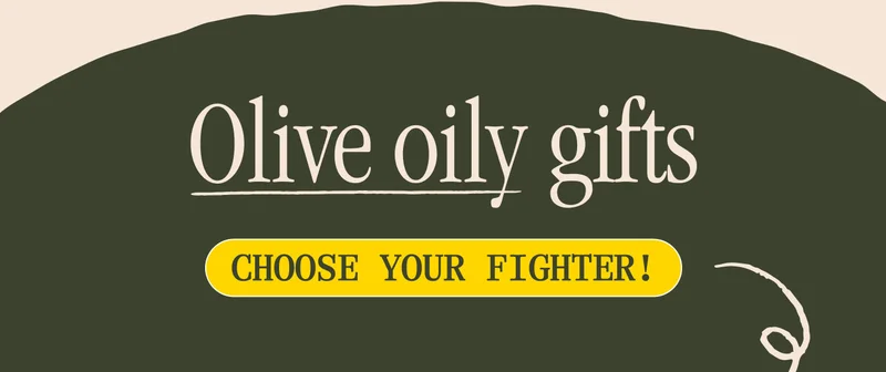 Olive oily gifts. Choose your fighter!