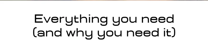 Everything you need (and why you need it)