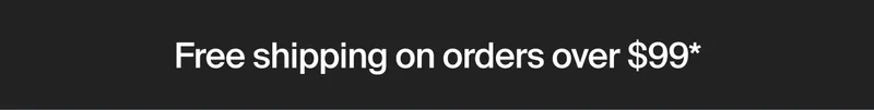 Free shipping on all orders over $99*