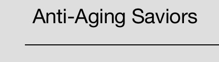 Anti-Aging Saviors
