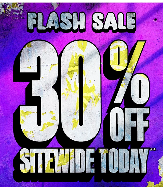 Flash Sale 30% Off Sitewide Today. Exclusions Apply. Shop Now