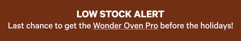 Low Stock Alert | Last chance to get the Wonder Oven Pro before the holidays!