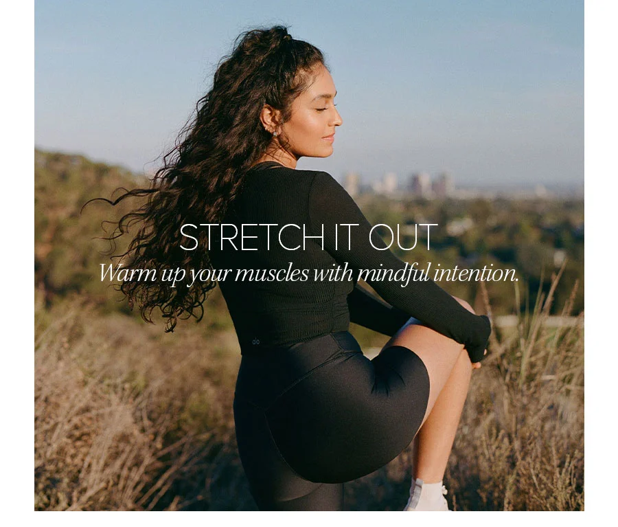 STRETCH IT OUT WARM UP YOUR MUSCLES WITH MINDFUL INTENTION