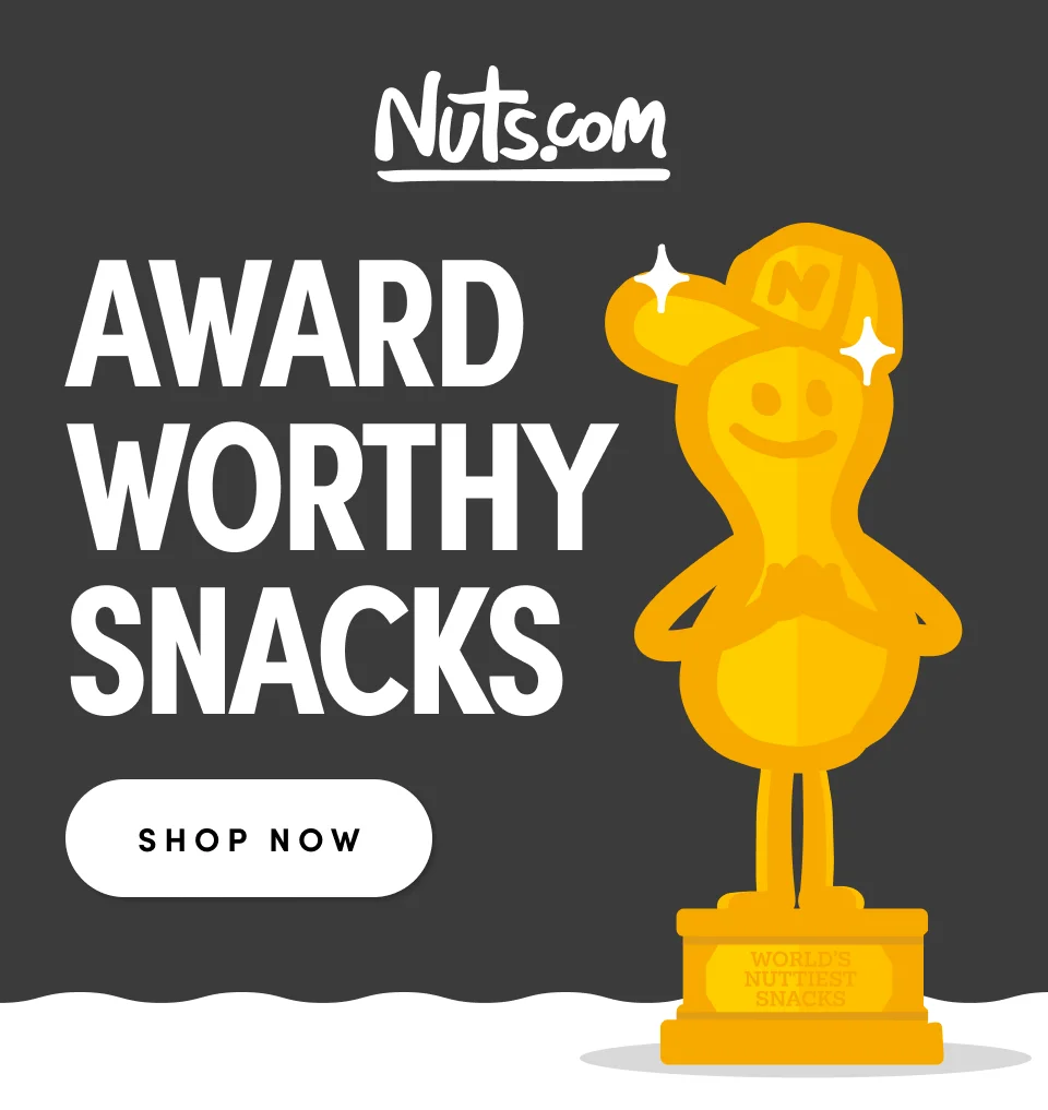 Nuts.com; Award Worthy Snacks; Shop Now