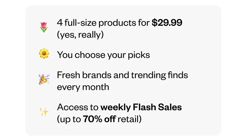 4 full-size products for $29.99 (yes, really) | You choose your picks | Fresh brands and trending finds every month
