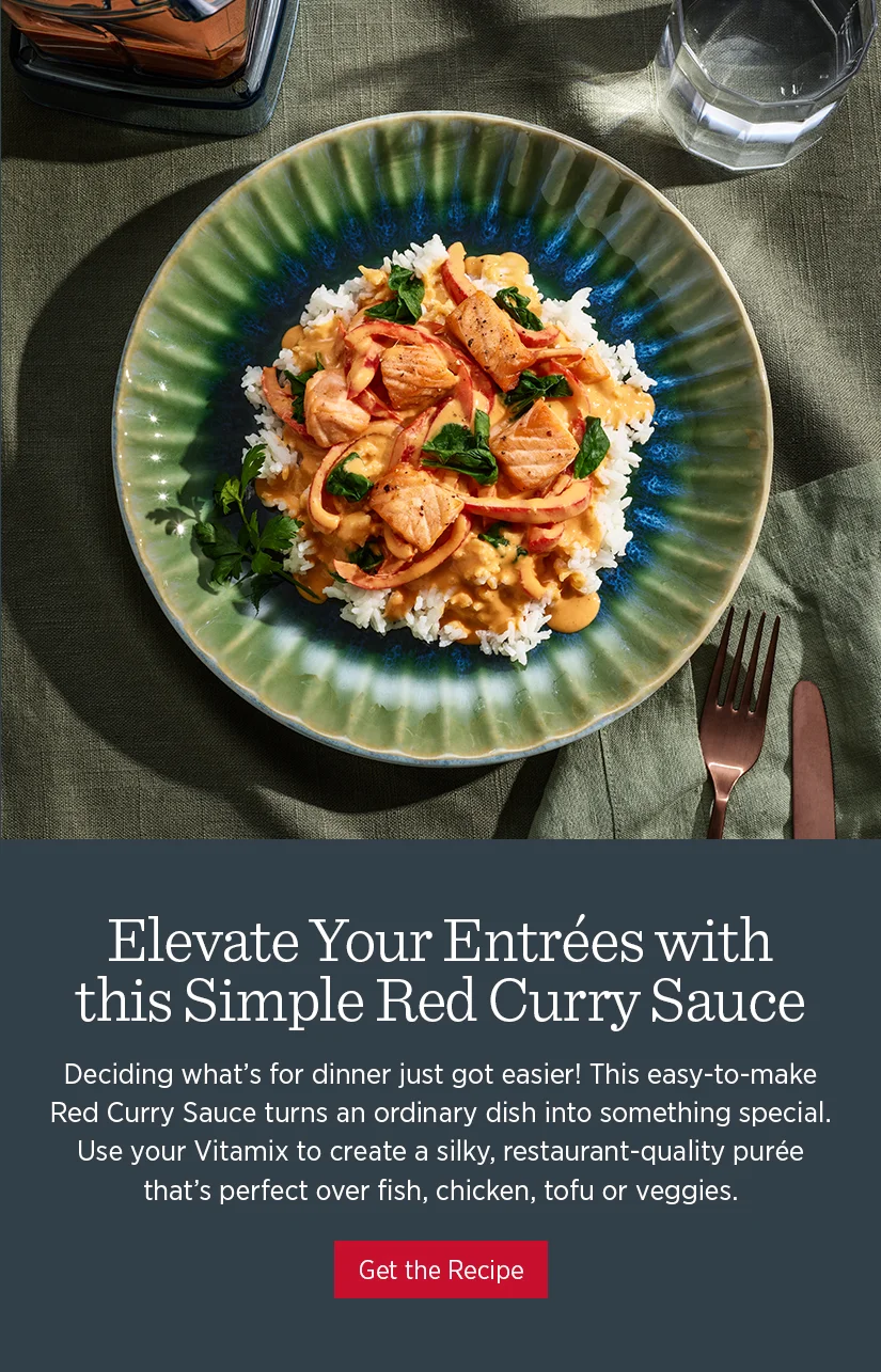 Deciding what's for dinner just got easier! Our easy-to-make Red Curry Sauce turns an ordinary dish into something special. Use your Vitamix for a silky, restaurant-quality puree that's perfect over fish, chicken, tofu or veggies.