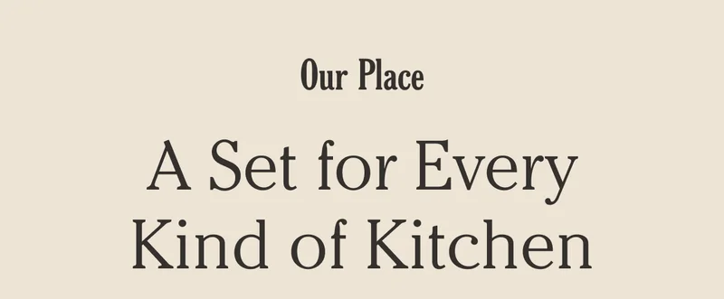 Our Place - A Set for Every Kind of Kitchen