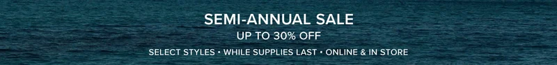 SEMI-ANNUAL SALE - UP TO 30% OFF - SELECT STYLES - LIMITED TIME - SHOP NOW