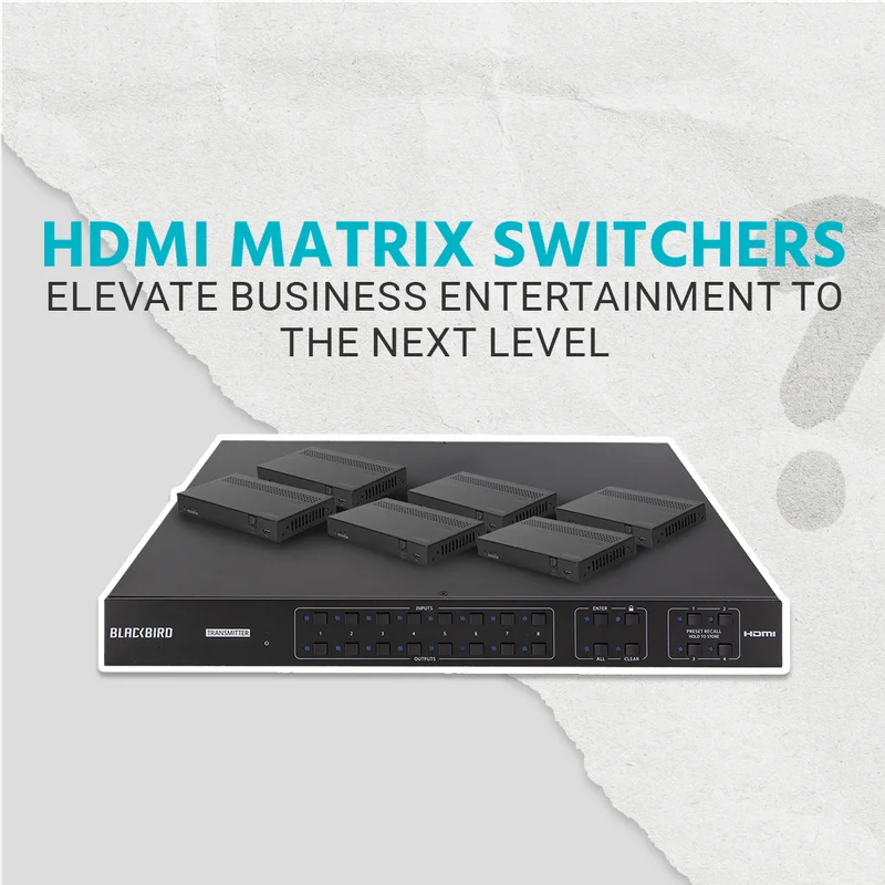 HDMI Matrix Switchers: Elevate Business Entertainment To The Next Level.
