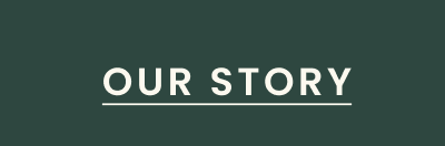 OUR STORY