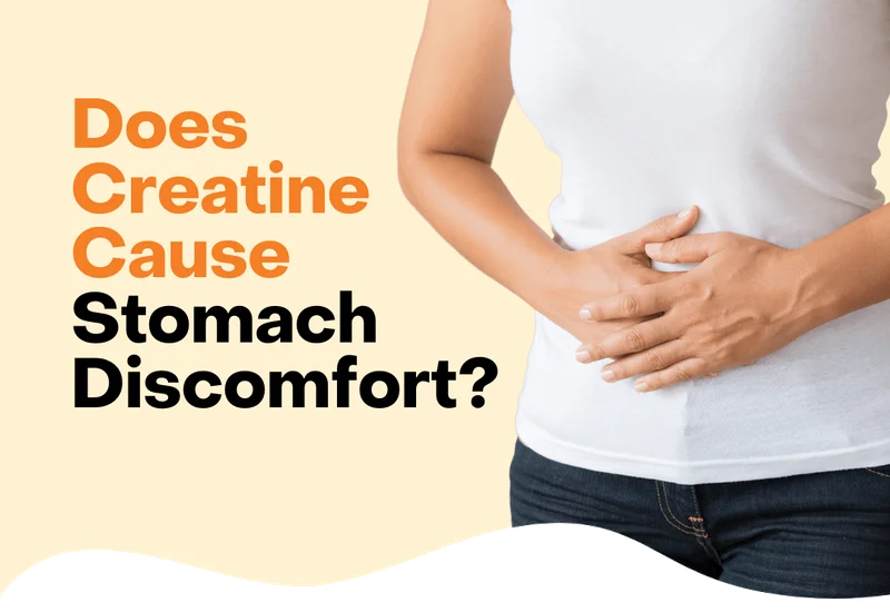 Does creatine cause stomach discomfort?