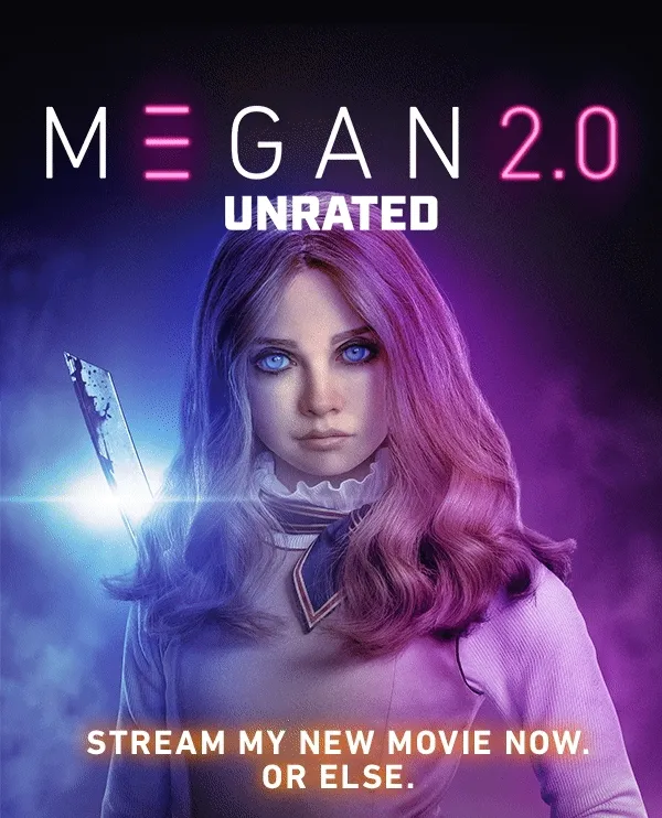 M3GAN 2/0 Unrated - 'Boo, witches. Stream my new movie now. Or Else.'