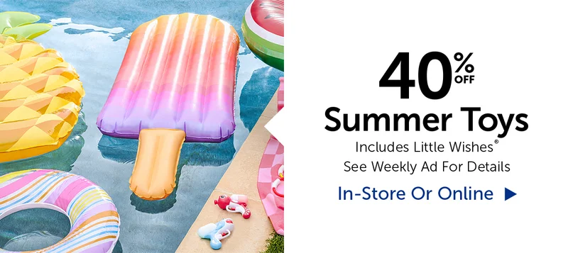 40% Off Summer Toys - Includes Little Wishes®
