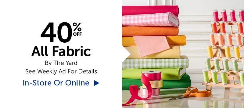 40% Off All Fabric - By The Yard