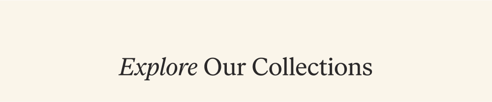 Explore Our Collections