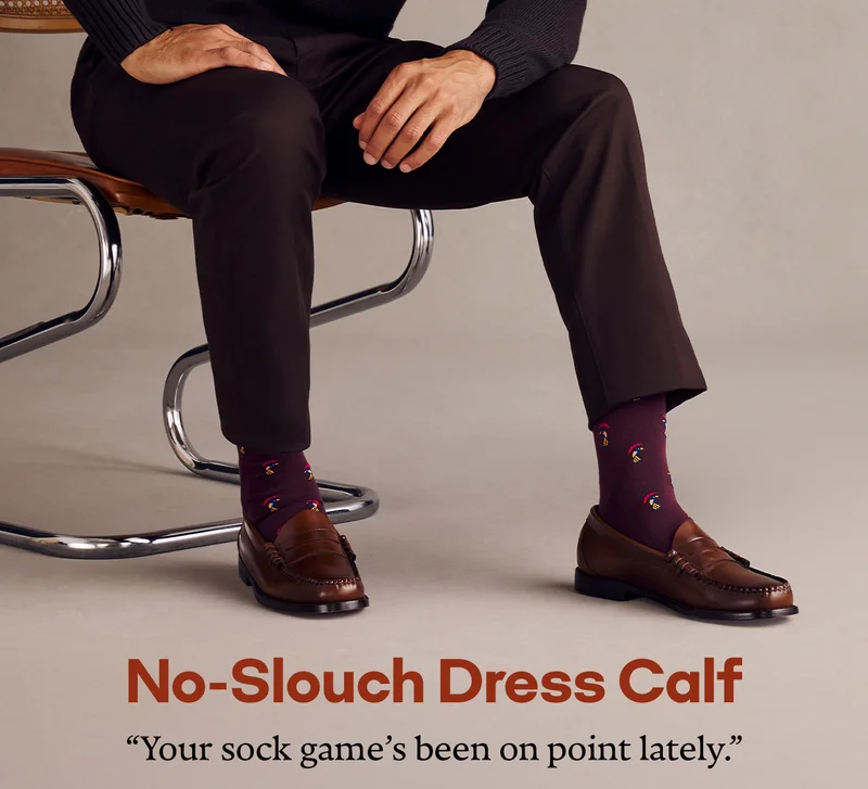 No-Slouch Dress Calf | 'Your sock game's been on point lately.'
